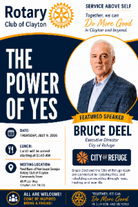 image5 - Rotary Club Of Clayton Poster for Rotary Club of Clayton announcing 'The Power of Yes' featuring Bruce Deel, Executive Director of City of Refuge, as the guest speaker. Includes event date and time, lunch details, meeting location, and a note that all are welcome.